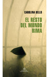 El resto del mundo rima | Carolina Bello
