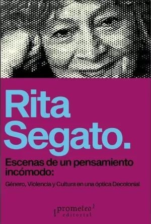 Escenas de un pensamiento incómodo: | Rita Segato