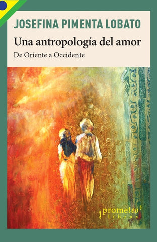 Una antropología del amor | Josefina Pimenta Lobato