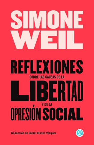 Reflexiones sobre las causas de la libertad y de la opresión social | Simone Weil