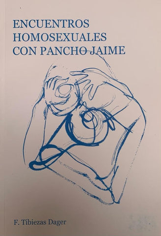 Encuentros homosexuales con Pancho Jaime | F. Tibiezas Dager