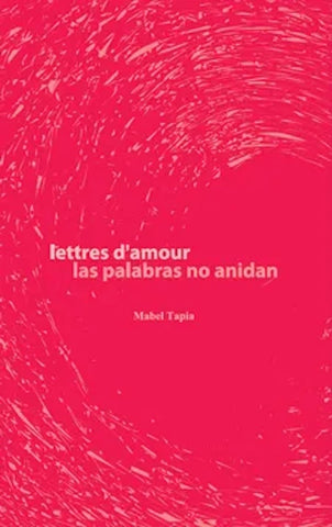 las palabras no anidan / lettres d'amour | Mabel Tapia