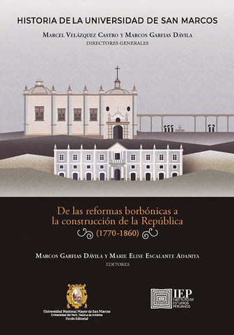 Historia de la Universidad de San Marcos: De las reformas borbónicas a construcción de la República | María Elise Escalante