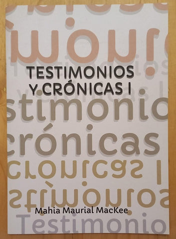 Testimonios y crónicas 1 | Mahia Maurial